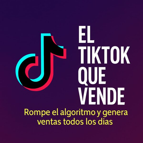 El TikTok que Vende: Rompe el Algoritmo y Genera Ventas Todos los Días