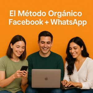 El Método Orgánico Facebook + WhatsApp